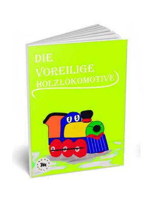 &quot;Die voreilige Holzlokomotive&quot; Büchlein