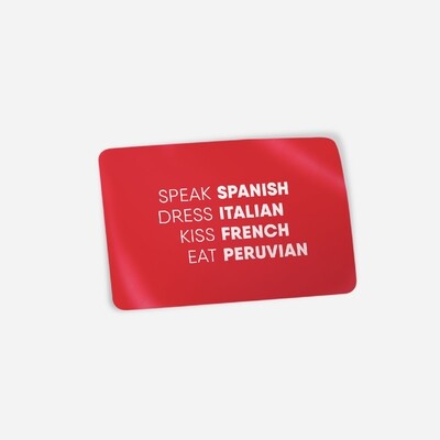 Speak Spanish, Dress Italian, Kiss French, Eat Peruvian Sticker