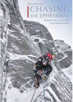 Chasing The Ephemeral - 50 Routes for a Successful Scottish Winter