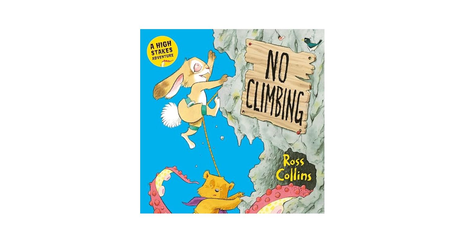 No Climbing: A high stakes picture book adventure!
