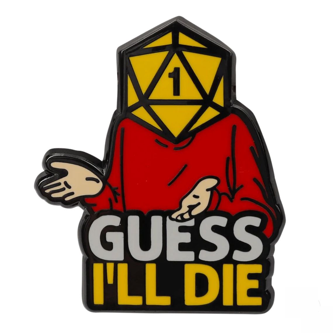 Guess Ill Die Pin