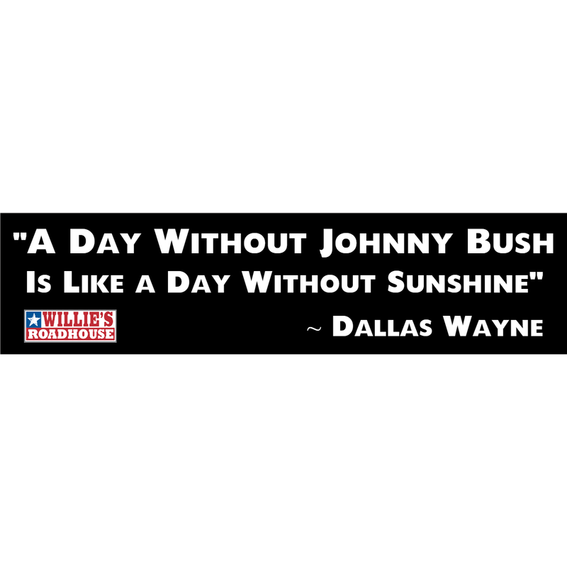 "A Day Without Johnny Bush" Bumper Sticker