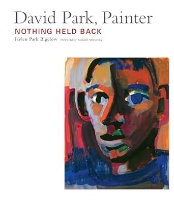 David Park, Painter Nothing Held Back
