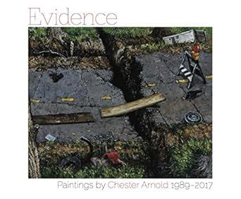 Evidence - paintings by Chester Arnold