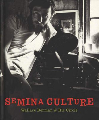 Semina Culture Wallace Berman &amp; His Circ