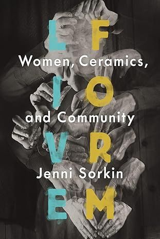 Live Form: Women, Ceramics, and Community