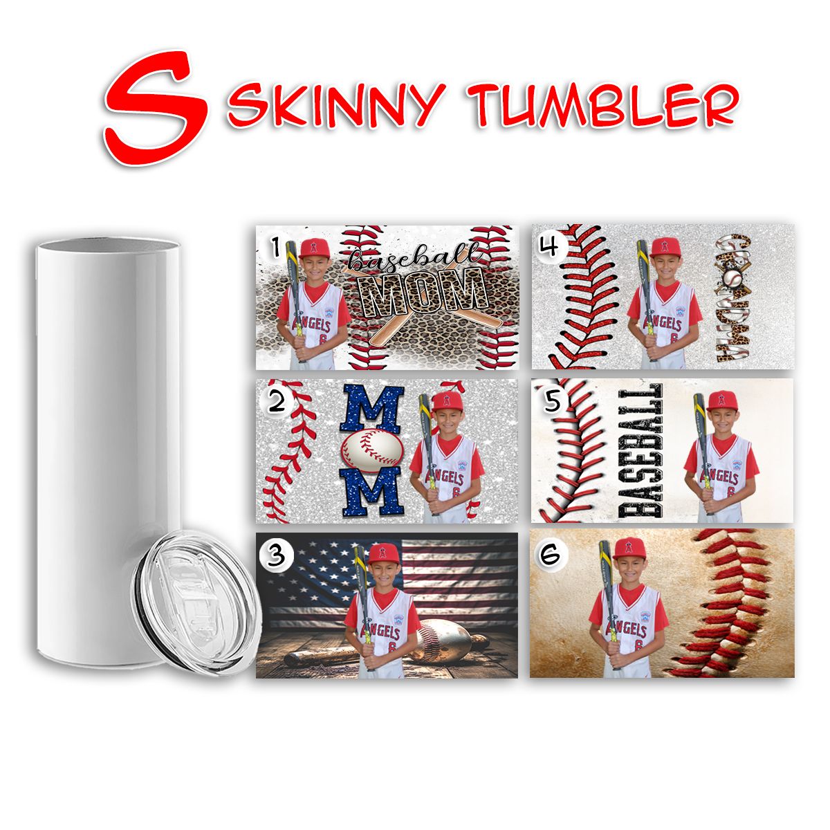S - Skinny Tumbler