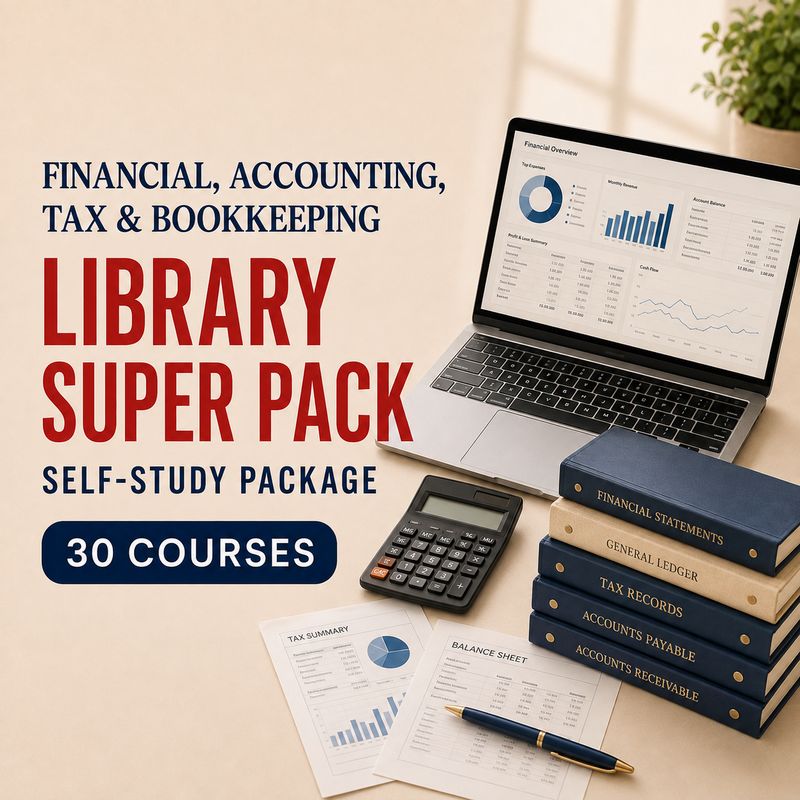 Financial, Accounting, Tax &amp; Bookkeeping Library Super Pack - Self-Study Package