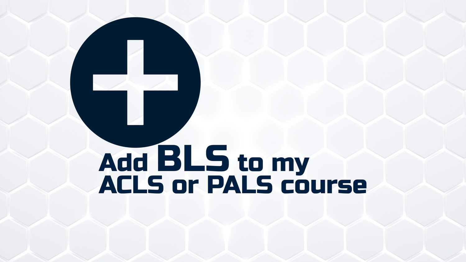 Add BLS to my ACLS or PALS course - Nanaimo