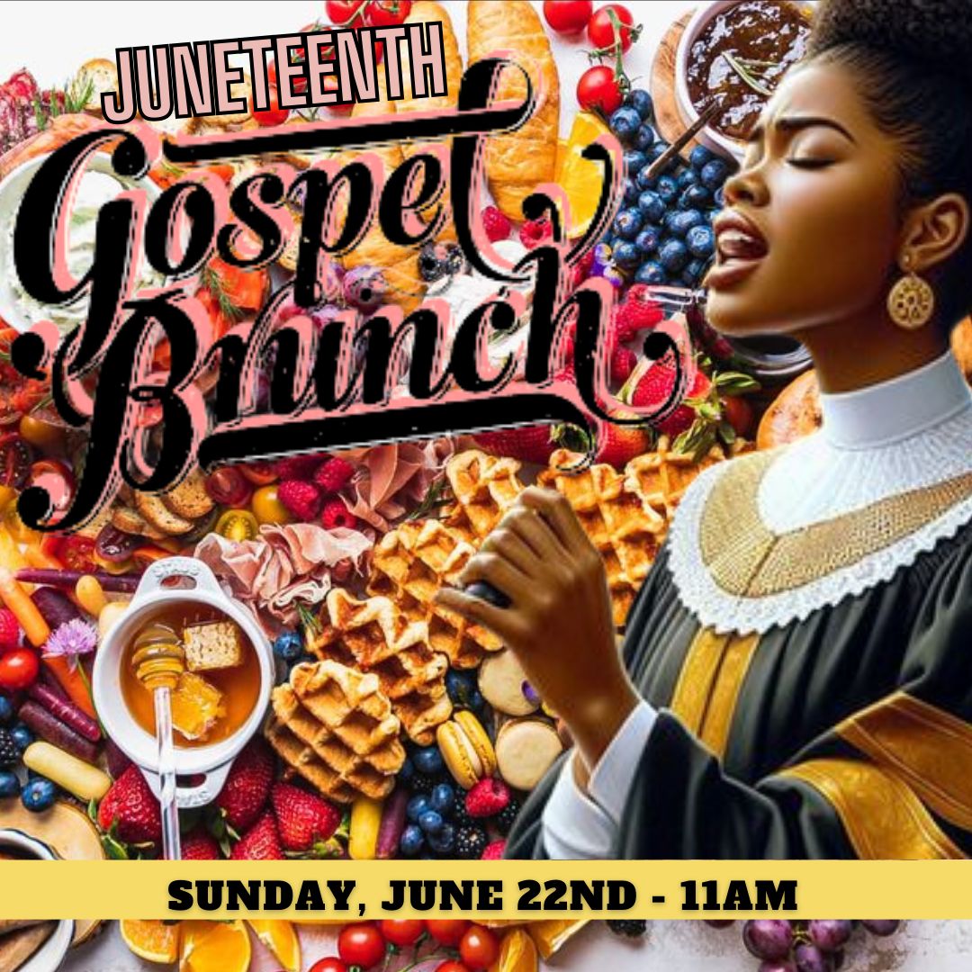 Juneteenth Gospel Brunch - JUN 22