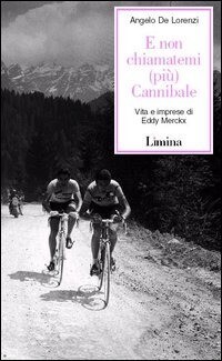 Angelo De Lorenzi - E non chiamatemi (più) Cannibale