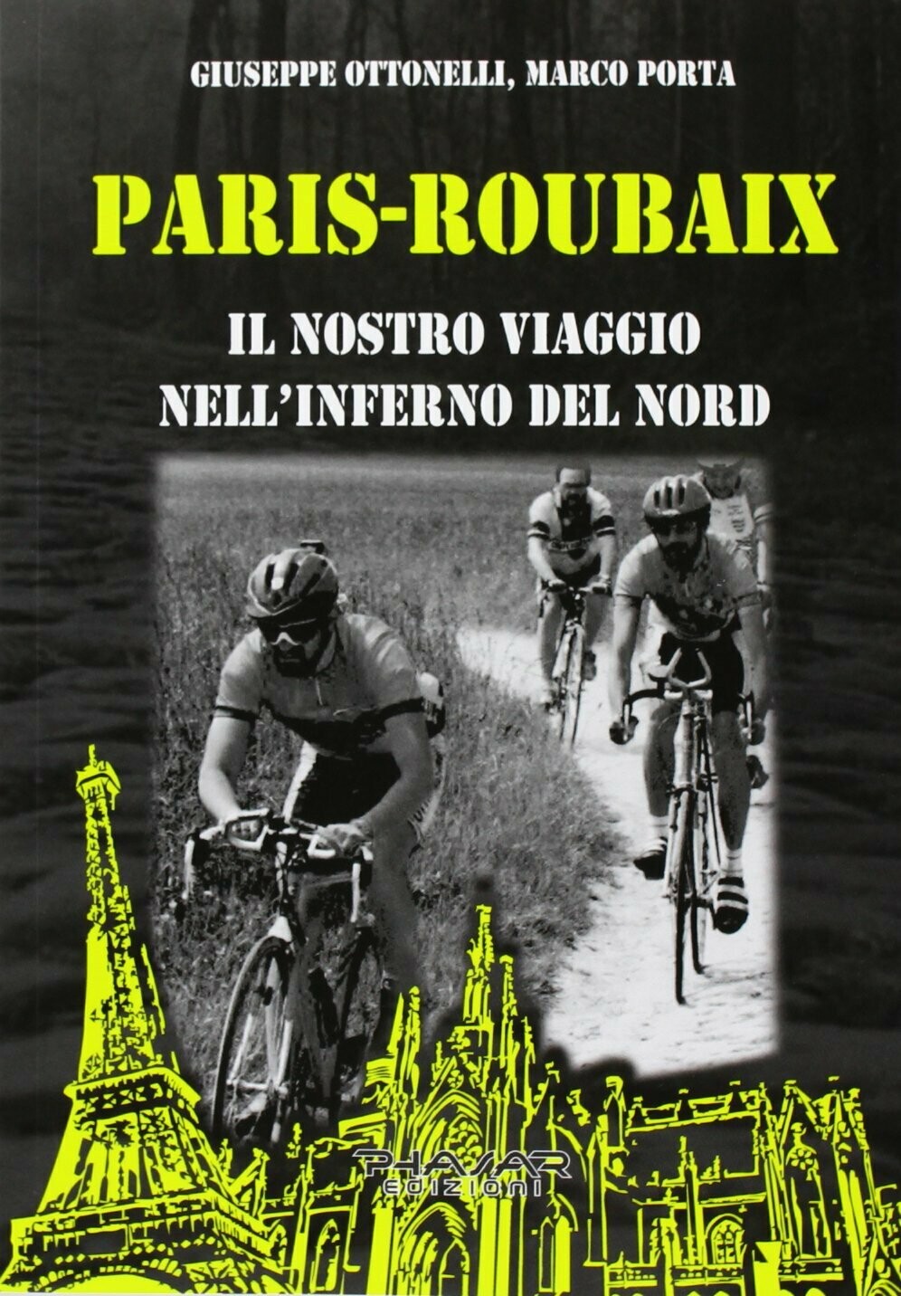 Giuseppe Ottonelli, Marco Porta - Paris-Roubaix. Il nostro viaggio nell'Inferno del Nord