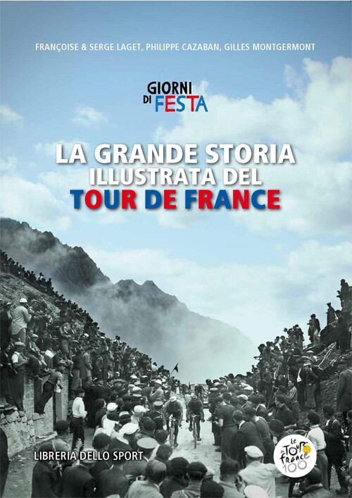 Françoise & Serge Laget, Philippe Cazaban, Gilles Montgermon - Giorni di festa. La grande storia illustrata del Tour de France