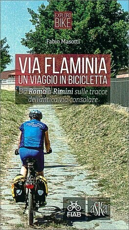 Fabio Masotti - Via Flaminia. Un viaggio in bicicletta