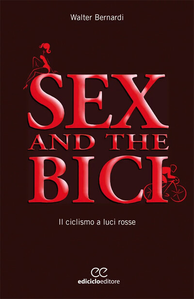 Walter Bernardi - Sex and the Bici