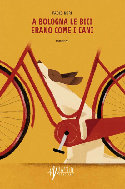 Paolo Nori - A Bologna le bici erano come i cani