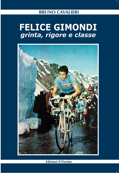 Bruno Cavalieri - Felice Gimondi. Grinta, rigore e classe Bruno Cavalieri - Felice Gimondi. Grinta, rigore e classe