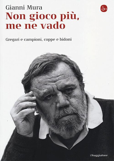 Gianni Mura - Non gioco più, me ne vado