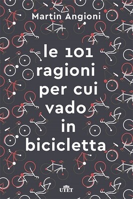 Martin Angioni - Le 101 ragioni per cui vado in bicicletta Martin Angioni - Le 101 ragioni per cui vado in bicicletta