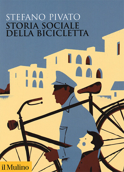 Stefano Pivato - Storia sociale della bicicletta
