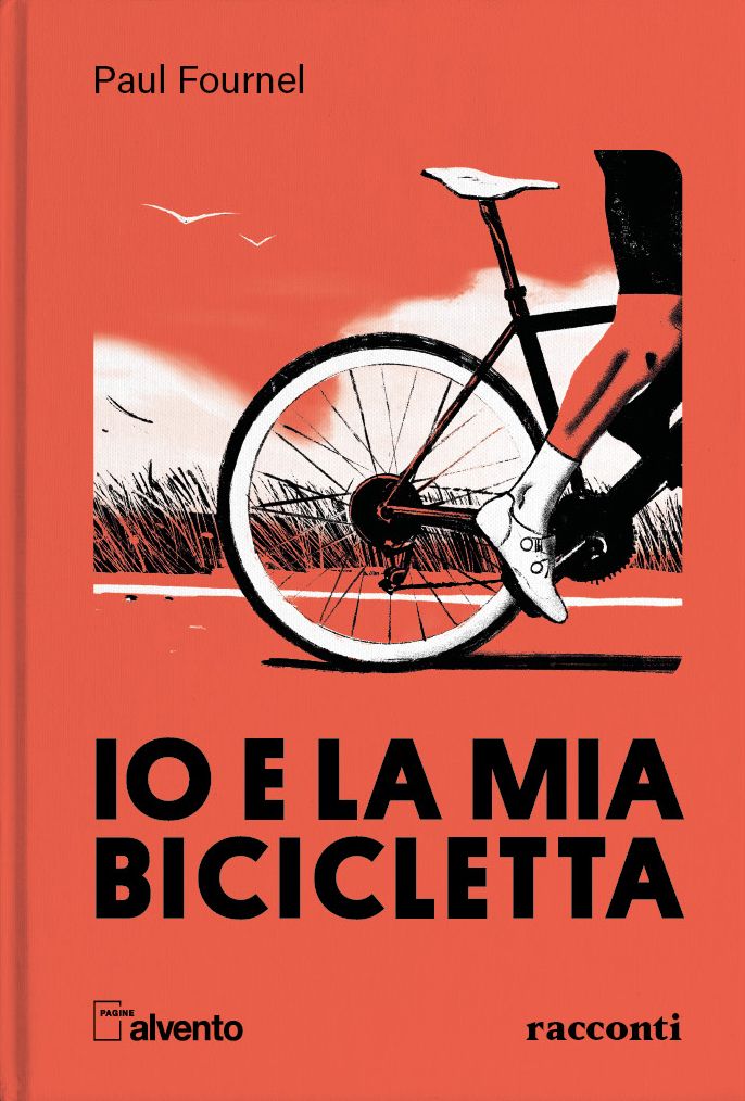 Paul Fournel - Io e la mia bicicletta