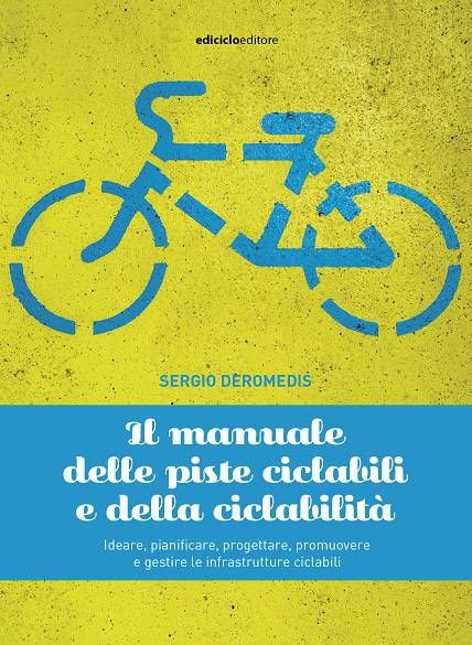 Sergio Deromedis - Il manuale delle piste ciclabili e della ciclabilità