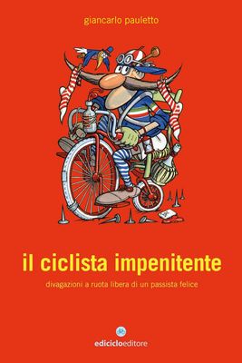 Giancarlo Pauletto - Il ciclista impenitente