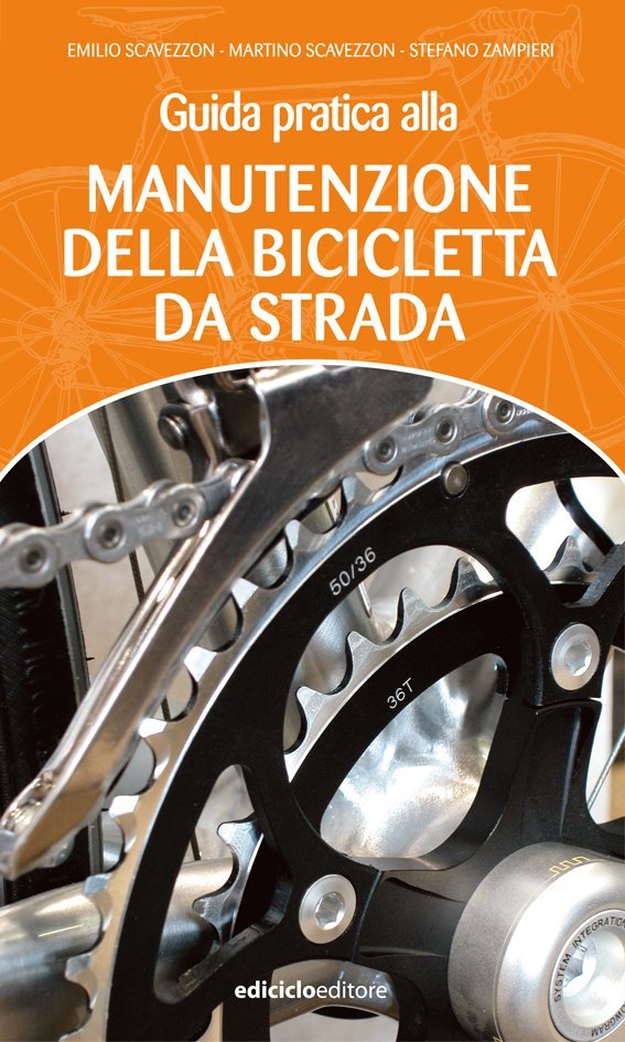Emilio Scavezzon, Martino Scavezzon, Stefano Zampieri - Guida pratica alla manutenzione della bicicletta da strada