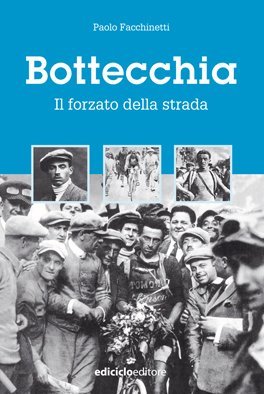 Paolo Facchinetti - Bottecchia. Il forzato della strada Paolo Facchinetti - Bottecchia. Il forzato della strada