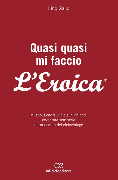 Lino Gallo - Quasi quasi mi faccio l'Eroica