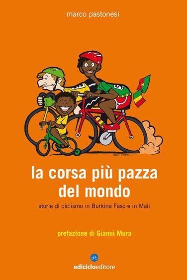 Marco Pastonesi - La corsa più pazza del mondo