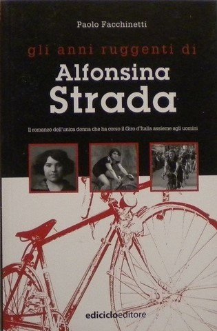 Paolo Facchinetti - Gli anni ruggenti di Alfonsina Strada