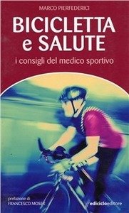 Marco Pierfederici - Bicicletta e salute. I consigli del medico sportivo