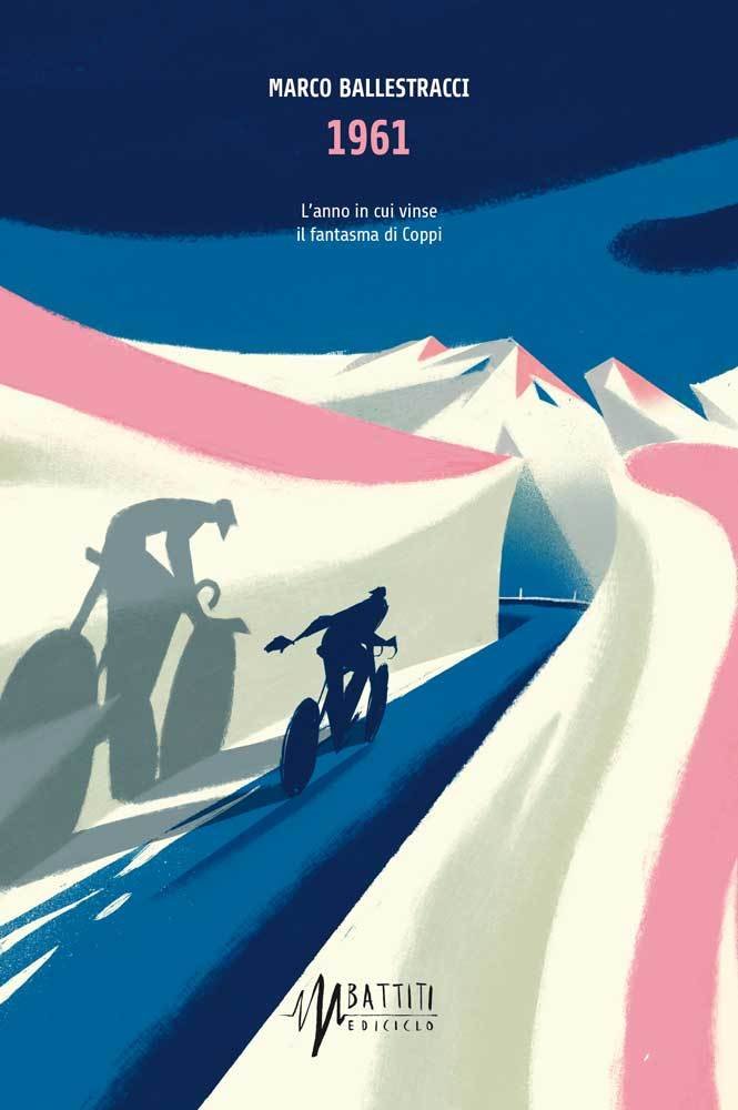 Marco Ballestracci - 1961. L'anno in cui vinse il fantasma di Coppi