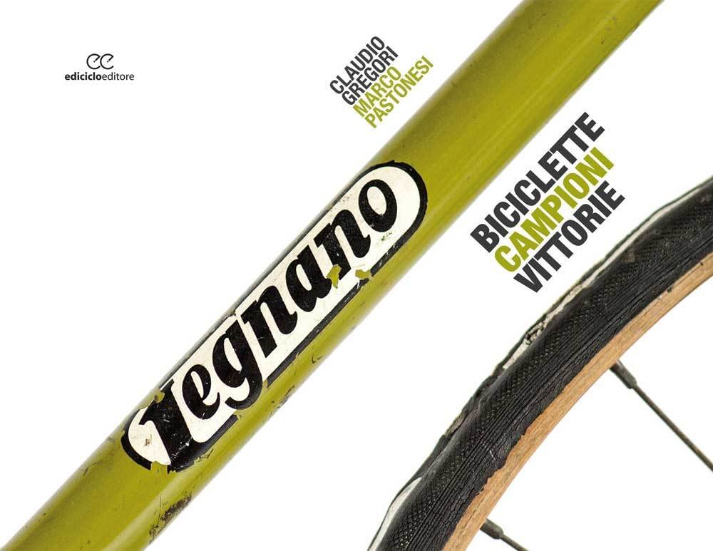 Claudio Gregori, Marco Pastonesi - Legnano. Biciclette Campioni Vittorie