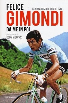 Felice Gimondi con Maurizio Evangelista - Felice Gimondi. Da me in poi