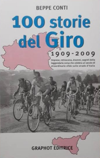 Beppe Conti - Cento storie del Giro. 1909-2009