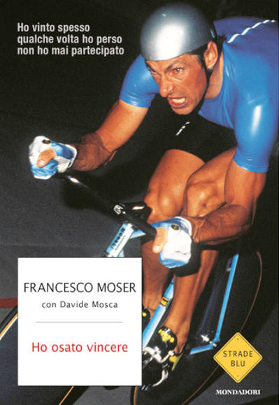 Francesco Moser con Davide Mosca - Ho osato vincere