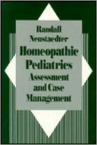 Homeopathic Pediatrics -Assessment and Case Management* (Neustaedter)