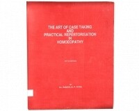 The Art Of Case Taking And Practical Repertorisation In Homoeopathy* The Art Of Case Taking And Practical Repertorisation In Homoeopathy*