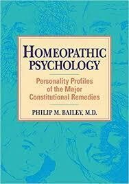 Homeopathic Psychology: Personality Profiles of the Major Constitutional Remedies (Bailey)