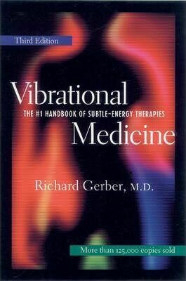 Vibrational Medicine - Third Edition* (Gerber)