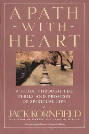 A Path with Heart - A Guide Through the Perils and Promises of Spiritual Life *