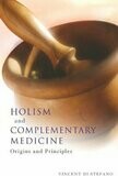 Holism and Complementary Medicine: Origins and Principles (Di Stefano)