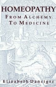 Homeopathy from alchemy to medicine*