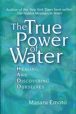 The true power of water: Healing and discovering ourselves* (Emoto)