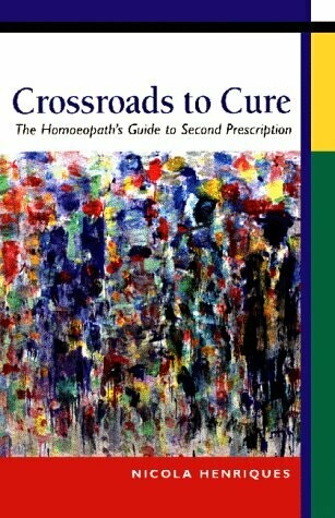 Crossroads to cure: The homoeopath's guide to second prescription*