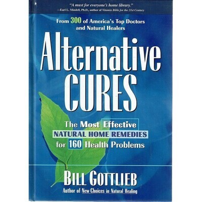 Alternative cures: the most effective natural home remedies for 160 health problems*