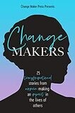 Change makers: 25 inspirational stories from women making an impact in the lives of others*