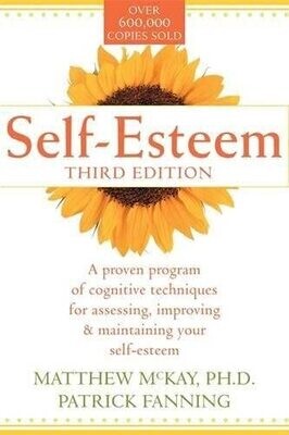 Self-esteem: a proven program of cognitive techniques, for assessing, improving & maintaining your self esteem 3rd edition*